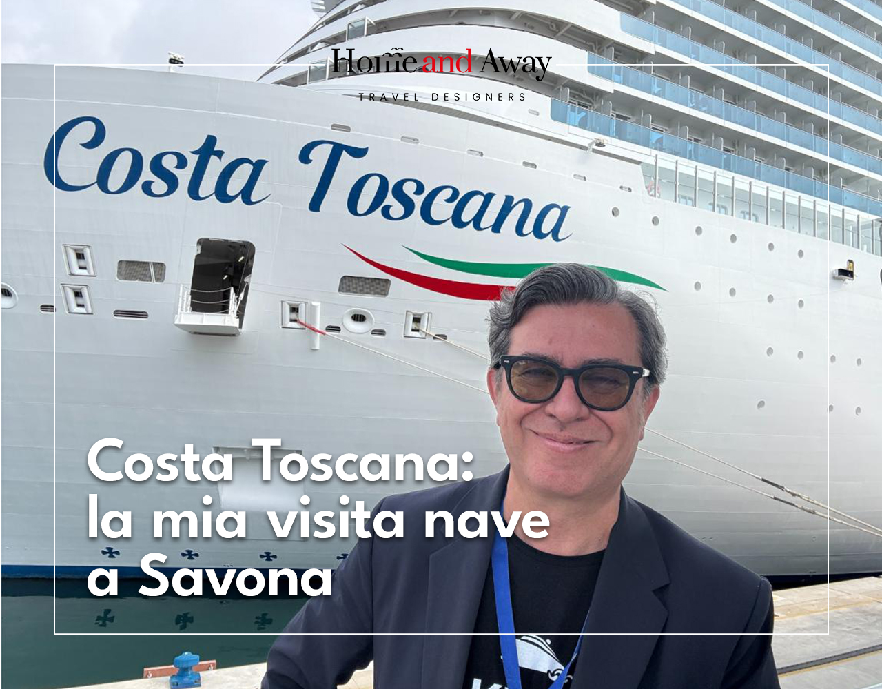 Al momento stai visualizzando Costa Toscana: la mia visita nave del 1 giugno 2025 a Savona